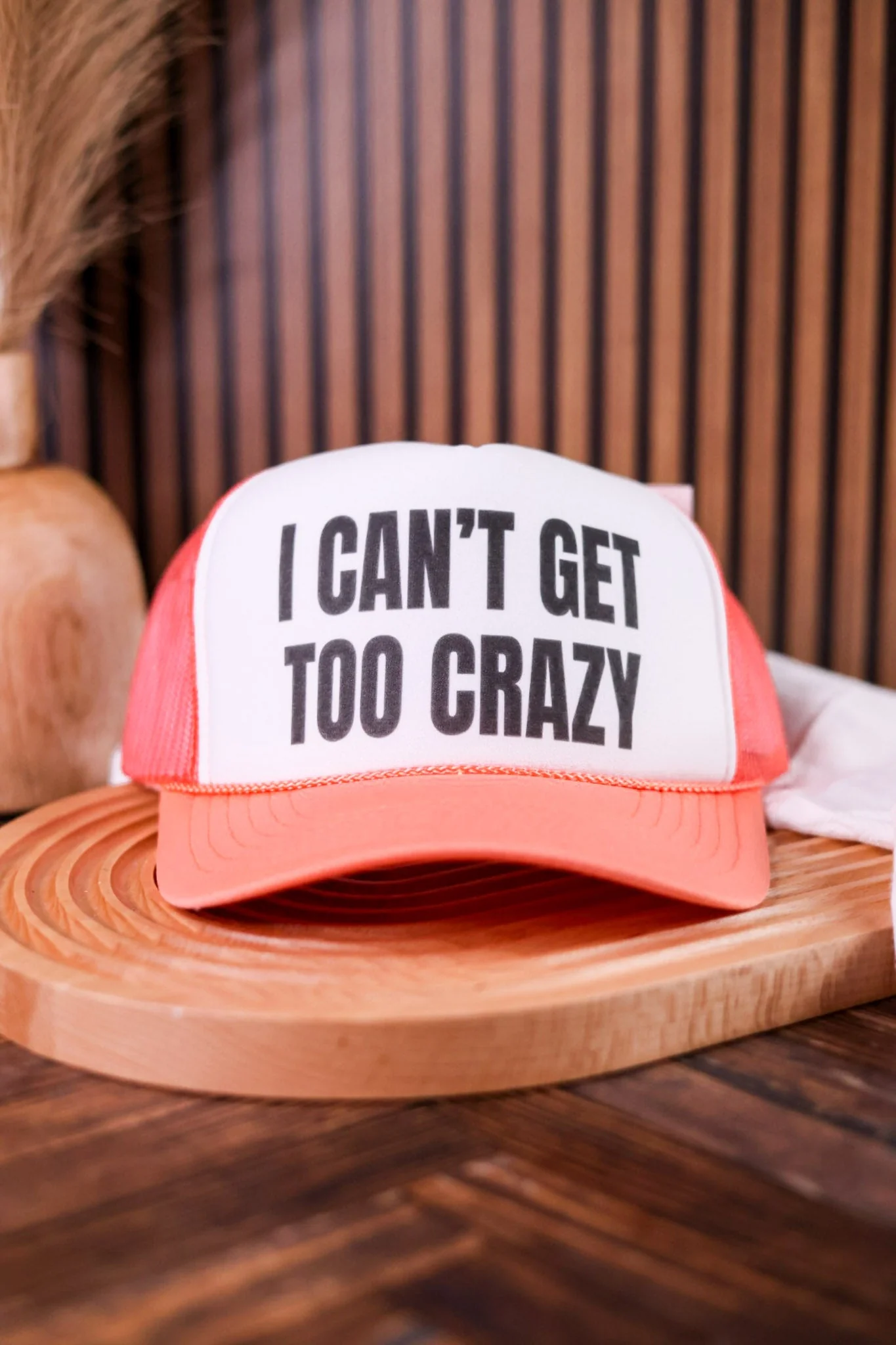 I Can't Get Too Crazy Trucker Hat
